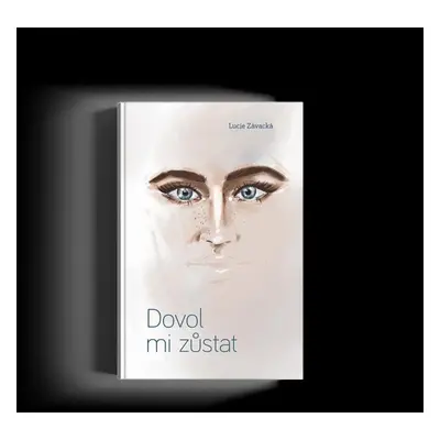 Dovol mi zůstat - Lucie Závacká