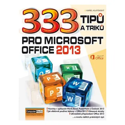 333 tipů a triků pro MS Office 2013 - Karel Klatovský