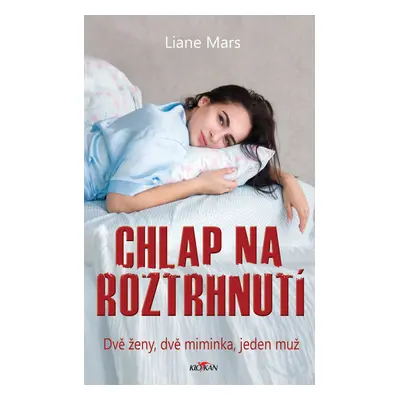 Chlap na roztrhnutí - Dvě ženy, dvě miminka, jeden muž - Liane Mars