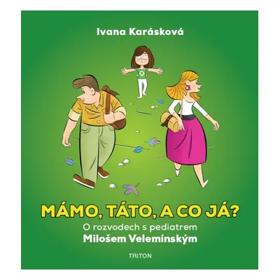 Mámo, táto, a co já? - O rozvodech s pediatrem Milošem Velemínským - Ivana Karásková