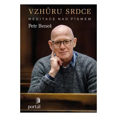 Vzhůru srdce - Meditace nad Písmem - Petr Beneš