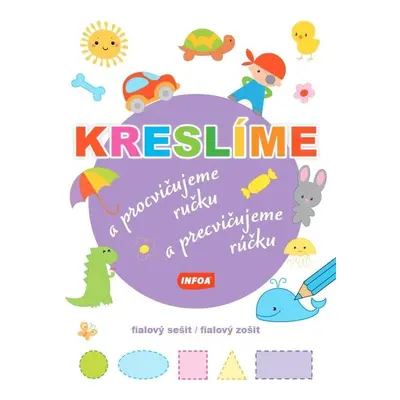 Kreslíme a procvičujeme ručku - fialový sešit / Kreslíme a precvičujeme rúčku - fialový zošit