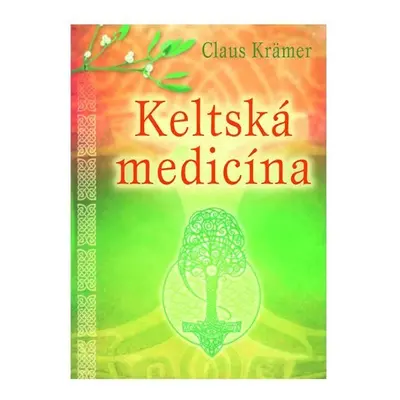 Keltská medicína - Claus Krämer