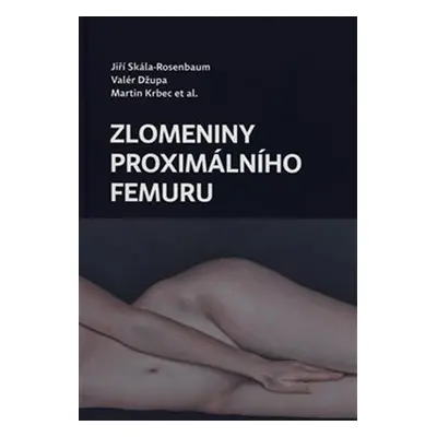 Zlomeniny proximálního femuru - Valér Džupa