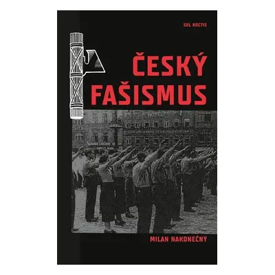 Český fašismus - Milan Nakonečný