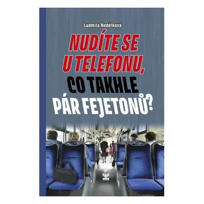 Nudíte se u telefonu, co takhle pár fejetonů? - Ludmila Nedělková