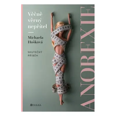 Věčně věrný nepřítel Anorexie - Skutečný příběh - Michaela Hošková