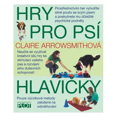 Hry pro psí hlavičky - Claire Arrowsmith