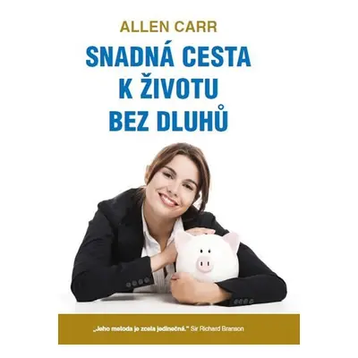 Snadná cesta k životu bez dluhů - Allen Carr