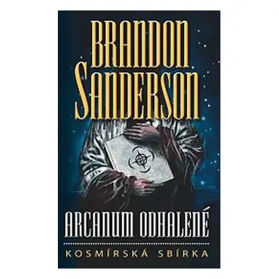 Arcanum odhalené - kosmírská sbírka - Brandon Sanderson