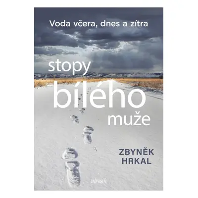 Stopy bílého muže - Voda včera, dnes a zítra - Zbyněk Hrkal