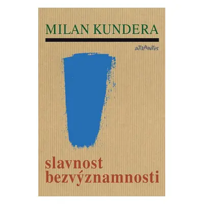 Slavnost bezvýznamnosti - Milan Kundera