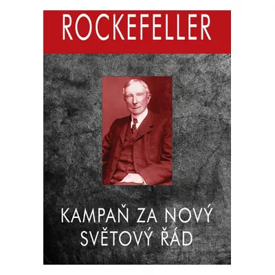 Rockefeller - Kampaň za Nový Světový Řád - Gary Allen