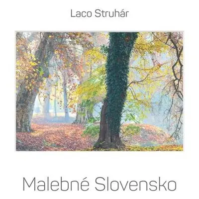 Malebné Slovensko - Laco Struhár