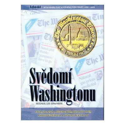 Svědomí Washingtonu - 20 let deníku The Washington Times 1982-2002 - Lee Edwards