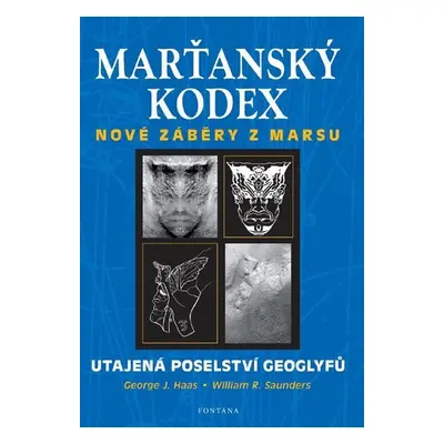 Marťanský kodex - Utajená poselství geoglyfů - George J. Hass