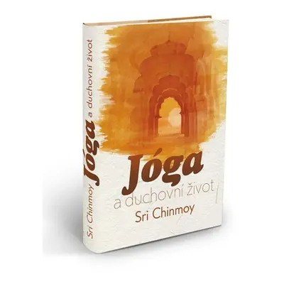 Jóga a duchovní život - Sri Chinmoy