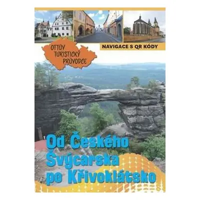 Od Českého Švýcarska po Křivoklátsko Ottův turistický průvodce - Ivo Paulík