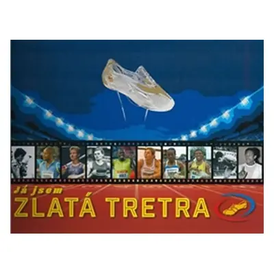 Já jsem Zlatá tretra - Miroslav Vlček