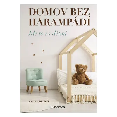 Domov bez harampádí - Joshua Becker