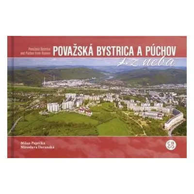 Považská Bystrica a Púchov z neba - Milan Paprčka; Miroslava Daranská