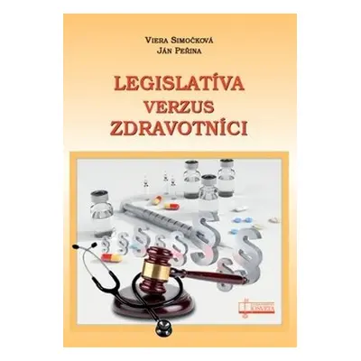 Legislatíva verzus zdravotníci - Viera Simočková; Ján Peřina