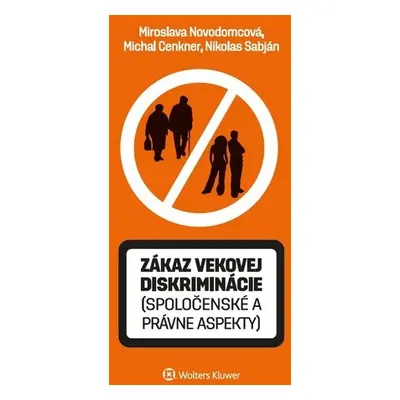 Zákaz vekovej diskriminácie (spoločenské a právne aspekty) - Miroslava Novodomcová; Michal Cenkn