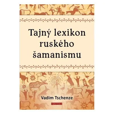 Tajný lexikon ruského šamanismu - Vadim Tschenze