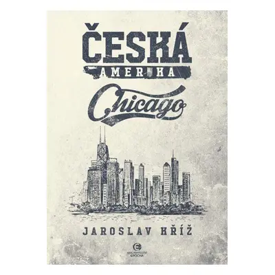 Česká Amerika - Chicago - Jaroslav Kříž