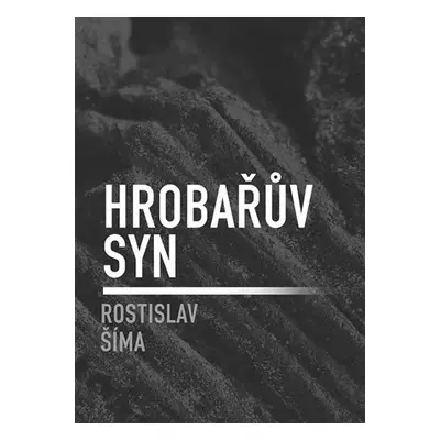 Hrobařův syn - Rostislav Šíma