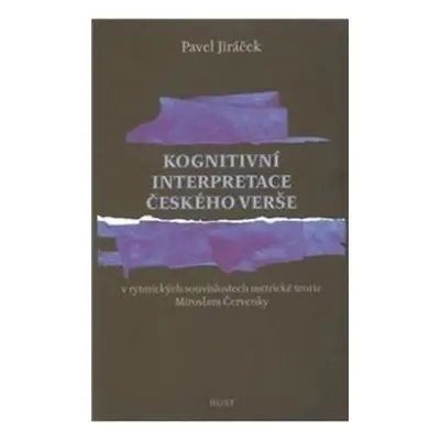 Kognitivní interpretace českého verše - Pavel Jiráček