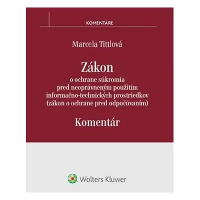 Zákon o ochrane súkromia pred neoprávneným použitím infor.-tech. prostriedkov - Marcela Tittlová