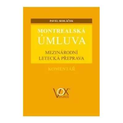 Montrealská úmluva - Mezinárodní letecká přeprava. Komentář - Pavel Sedláček