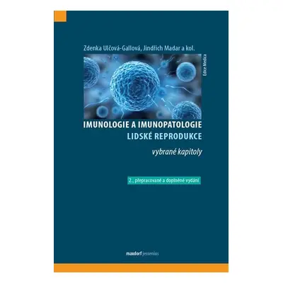 Imunologie a imunopatologie lidské reprodukce - vybrané kapitoly - Jindřich Madar