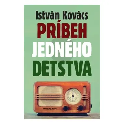 Príbeh jedného detstva - István Kovács