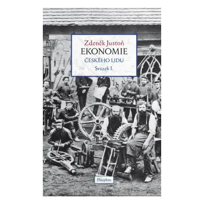 Ekonomie českého lidu I. díl - váz. - Zdeněk Justoň