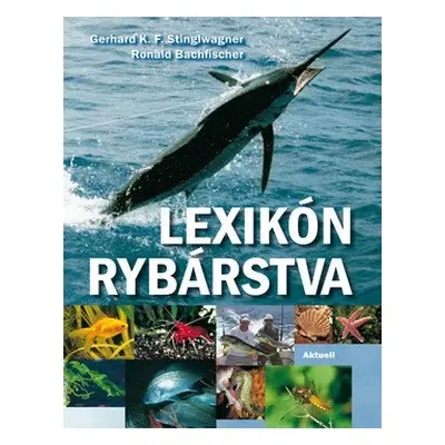 Lexikón rybárstva - Gerhard K. F. Stinglwagner; Ronald Bachfischer