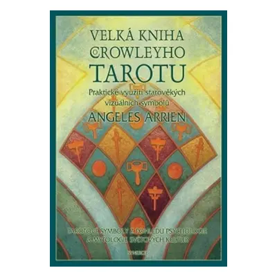 Velká kniha Crowleyho tarotu, 1. vydání - Angeles Arrien