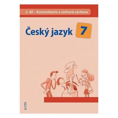 Český jazyk 7/II. díl - Komunikační a slohová výchova - Miroslava Horáčková