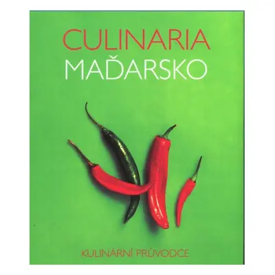 Culinaria Maďarsko - Kulinární průvodce - Anikó Gergelyová