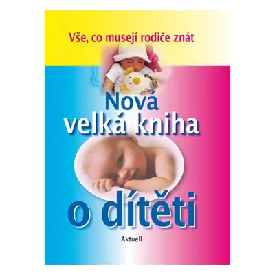 Nová velká kniha o dítěti - Kolektiv autorú