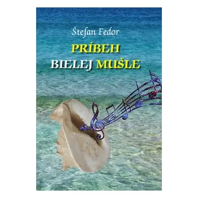 Príbeh bielej mušle - Štefan Fedor