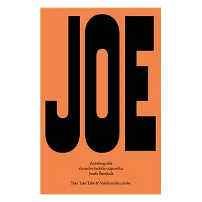 Big Joe - Autobiografie slavného českého zápasníka Josefa Šmejkala - Josef Šmejkal