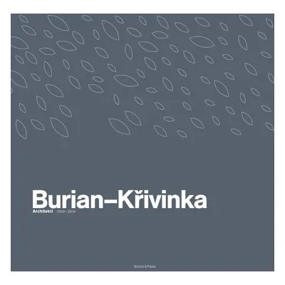 Burian-Křivinka: Architekti 2009-2019