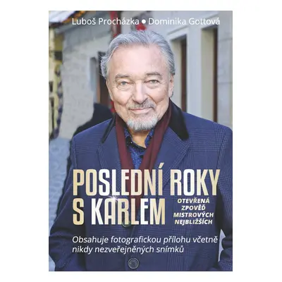 Poslední roky s Karlem: Otevřená zpověď Mistrových nejbližších - Luboš Procházka