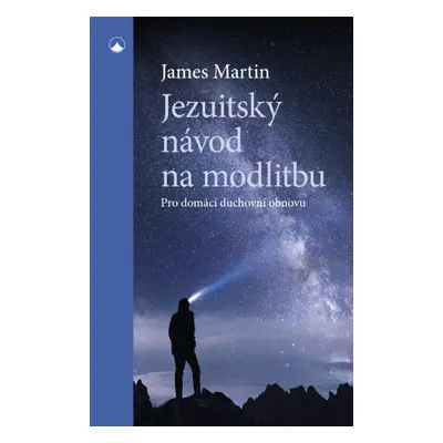 Jezuitský návod na modlitbu - Pro domácí duchovní obnovu - James Martin