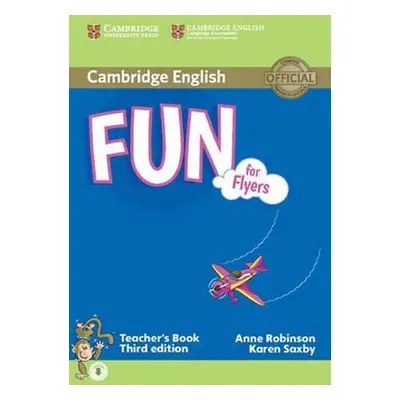 Fun for Flyers 3rd Edition: Teacher´s Book - Robinson, Anne; Saxby, Karen