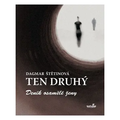 Ten druhý - Deník osamělé ženy - Dagmar Štětinová