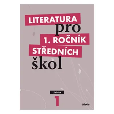 Literatura pro 1. ročník SŠ - Učebnice - Renata Bláhová