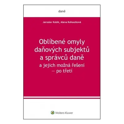 Oblíbené omyly daňových subjektů po třetí - Jaroslav Kobík